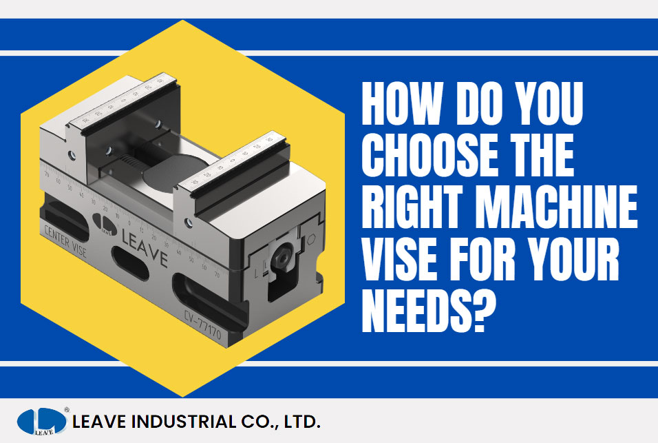How Do You Choose the Right Machine Vise for Your Needs? class=